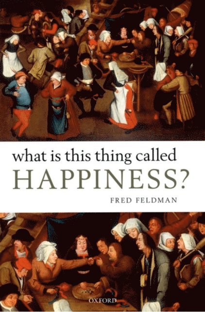 Fred Feldman - What Is This Thing Called Happiness?, E-bok