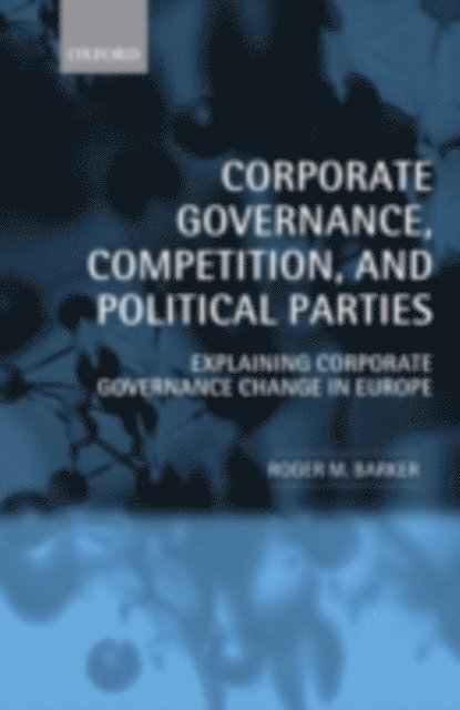 Roger M. Barker - Corporate Governance, Competition, and Political Parties, E-bok
