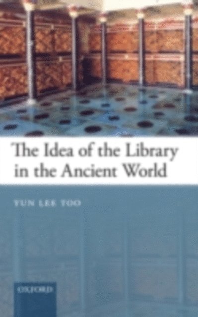 Yun Lee Too - Idea of the Library in the Ancient World, E-bok