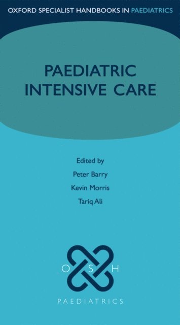 Tariq Ali, Kevin Morris, Peter Barry - Paediatric Intensive Care, E-bok