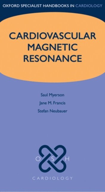 Stefan Neubauer, Jane Francis, Saul G. Myerson - Cardiovascular Magnetic Resonance, E-bok