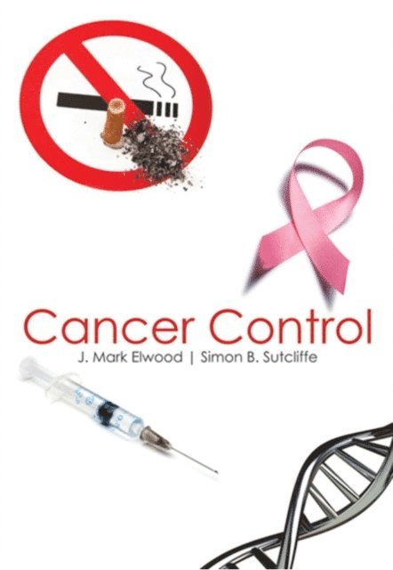 Simon B. Sutcliffe, J. Mark Elwood - Cancer Control, E-bok
