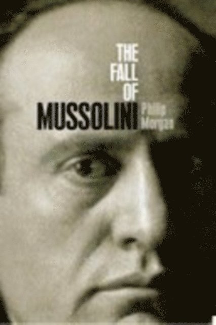 Philip Morgan - Fall of Mussolini, E-bok