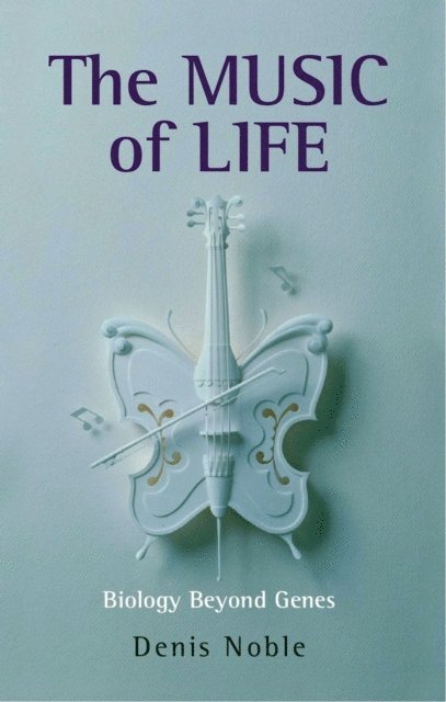 Denis Noble - Music of Life, E-bok