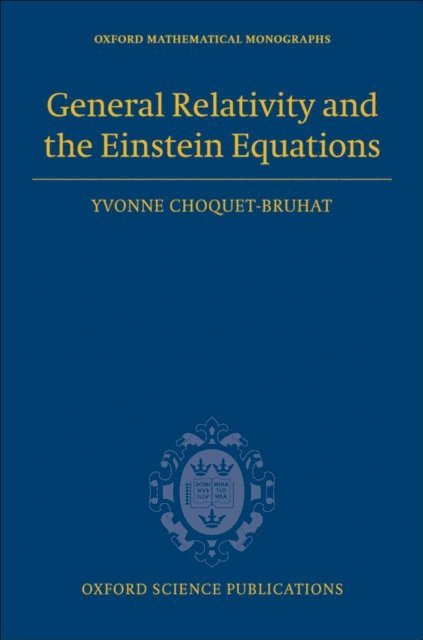 Yvonne Choquet-Bruhat - General Relativity and the Einstein Equations, E-bok