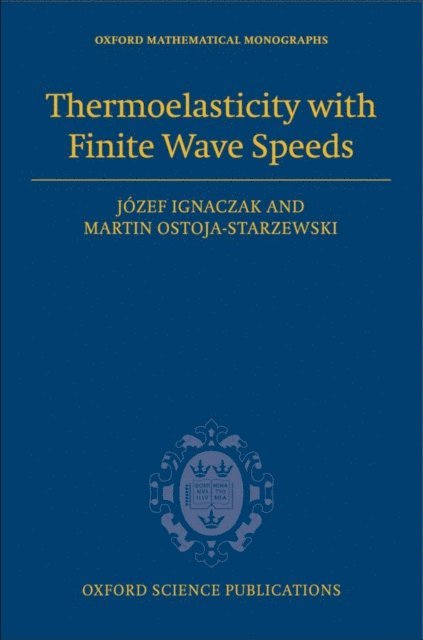 Martin Ostoja-Starzewski, Jozef Ignaczak - Thermoelasticity with Finite Wave Speeds, E-bok