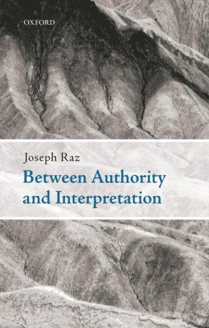 Joseph Raz - Between Authority and Interpretation, E-bok