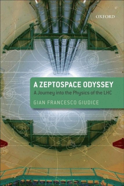 Gian Francesco Giudice - Zeptospace Odyssey: A Journey into the Physics of the LHC, E-bok