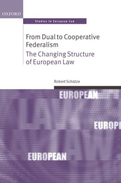 Robert Schutze - From Dual to Cooperative Federalism, E-bok