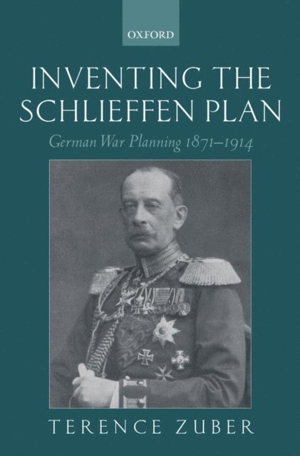Terence Zuber - Inventing the Schlieffen Plan, E-bok