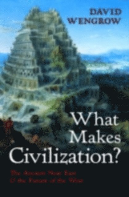 David Wengrow - What Makes Civilization?, E-bok
