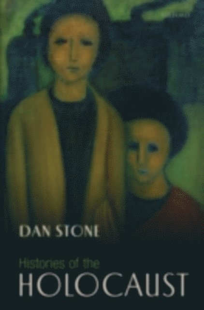 Dan Stone - Histories of the Holocaust, E-bok