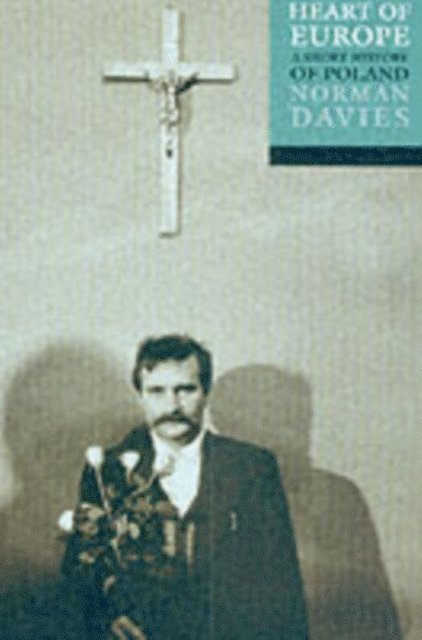 Norman Davies - Heart of Europe, E-bok