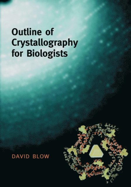 David Blow - Outline of Crystallography for Biologists, E-bok