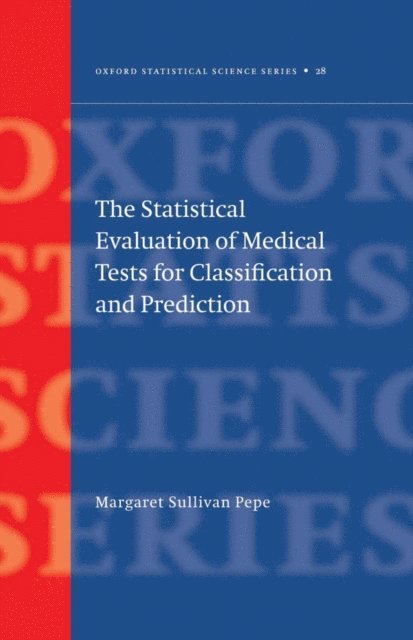 Margaret Sullivan Pepe - Statistical Evaluation of Medical Tests for Classification and Prediction, E-bok