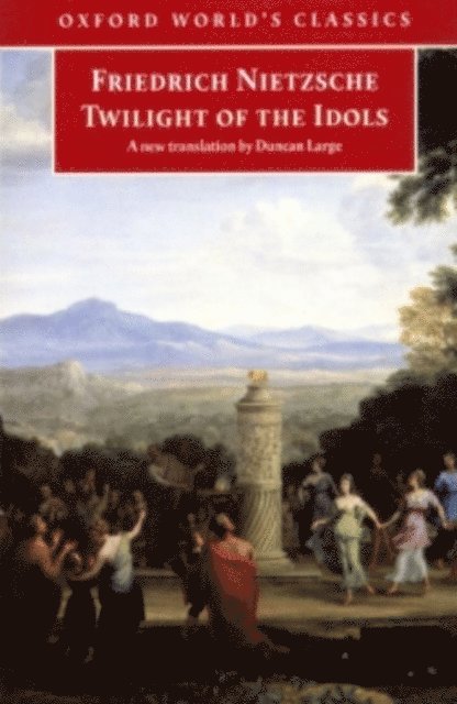 Friedrich Nietzsche - Twilight of the Idols, E-bok