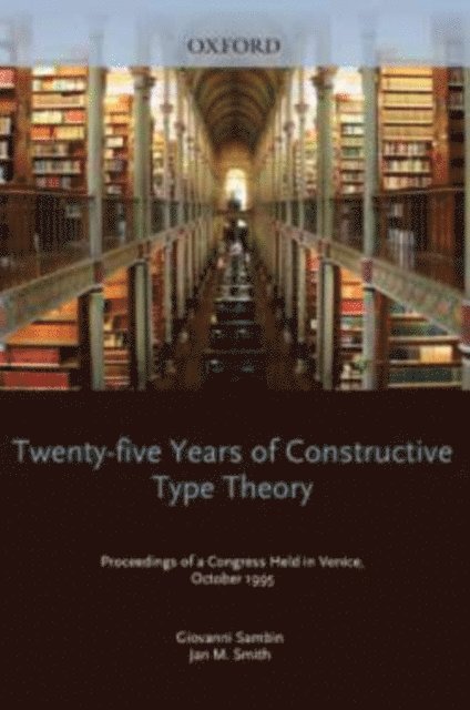 Jan M. Smith, Giovanni Sambin - Twenty Five Years of Constructive Type Theory, E-bok