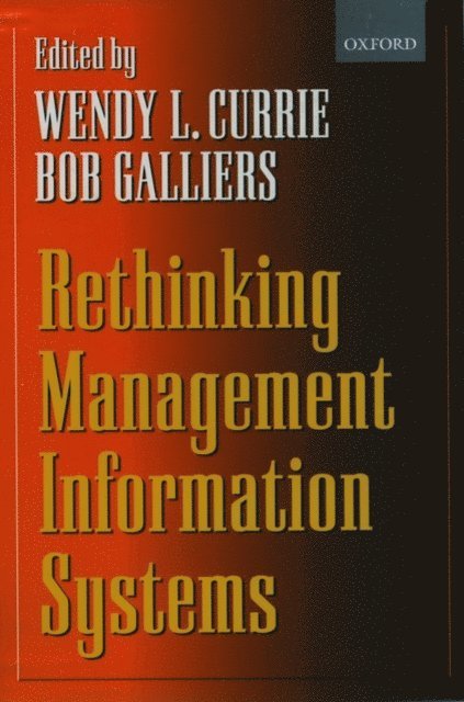 Bob Galliers, Wendy Currie - Rethinking Management Information Systems, E-bok