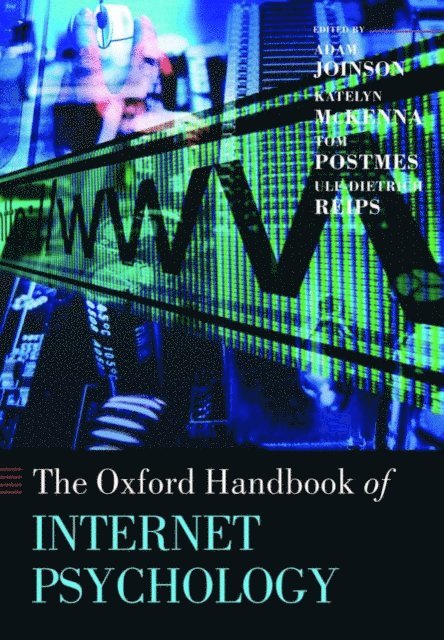 Ulf-Dietrich Reips, Tom Postmes, Katelyn McKenna, Adam Joinson - Oxford Handbook of Internet Psychology, E-bok