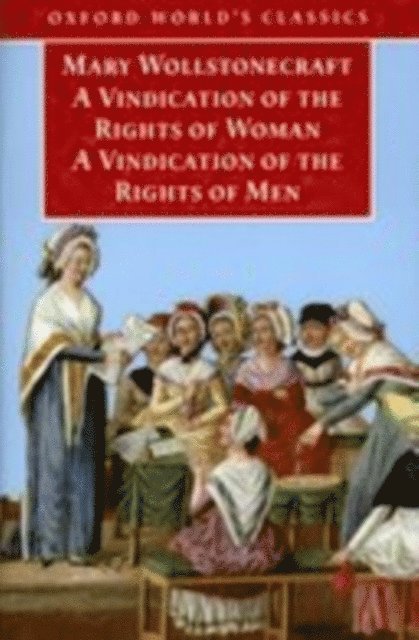 Mary Wollstonecraft, Janet Todd - Vindication of the Rights of Men; A Vindication of the Rights of Woman; An Historical and Moral View of the French Revolution, E-bok