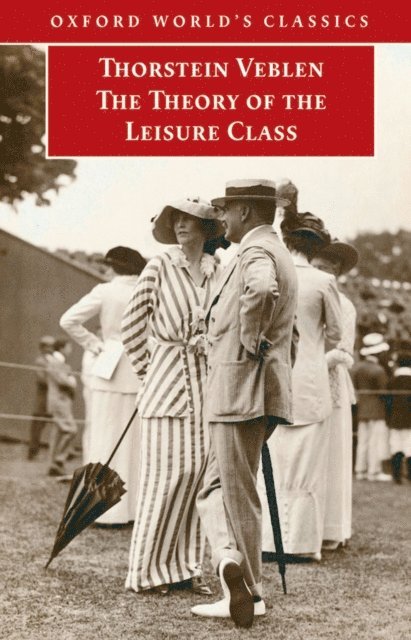 Thorstein Veblen, Martha Banta - Theory of the Leisure Class, E-bok
