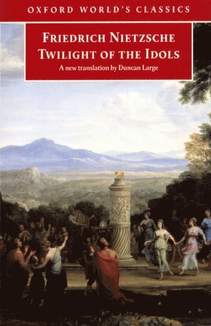 Friedrich Nietzsche - Twilight of the Idols, E-bok