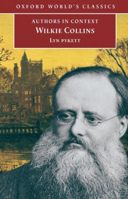 Lyn Pykett - Wilkie Collins (Authors in Context), E-bok