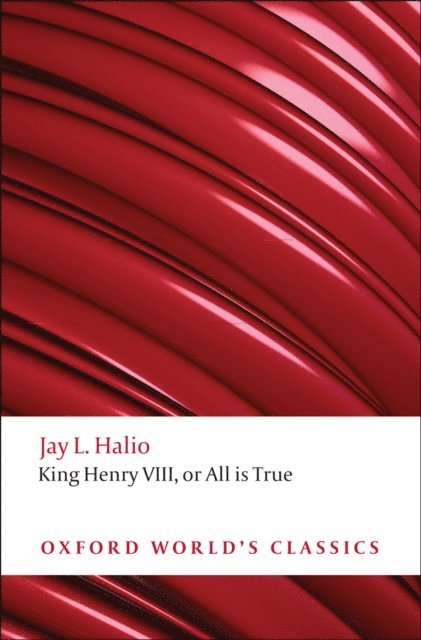 William Shakespeare, Jay L. Halio - King Henry VIII: The Oxford Shakespeare, E-bok