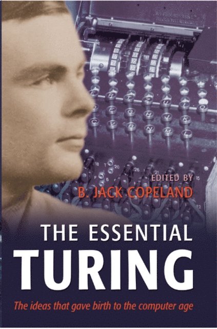 B. Jack. Copeland - Essential Turing, E-bok