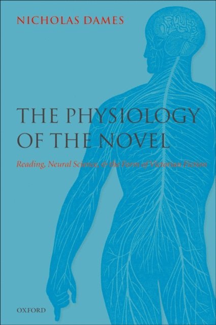 Nicholas Dames - Physiology of the Novel, E-bok