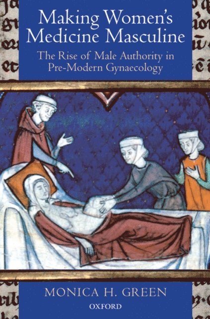 Monica H. Green - Making Women's Medicine Masculine, E-bok