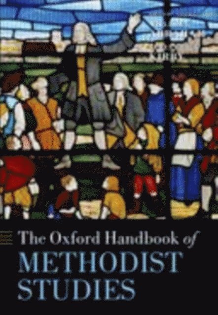 James E. Kirby, William J. Abraham - Oxford Handbook of Methodist Studies, E-bok