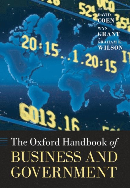 Graham Wilson, Wyn Grant, David Coen - Oxford Handbook of Business and Government, E-bok