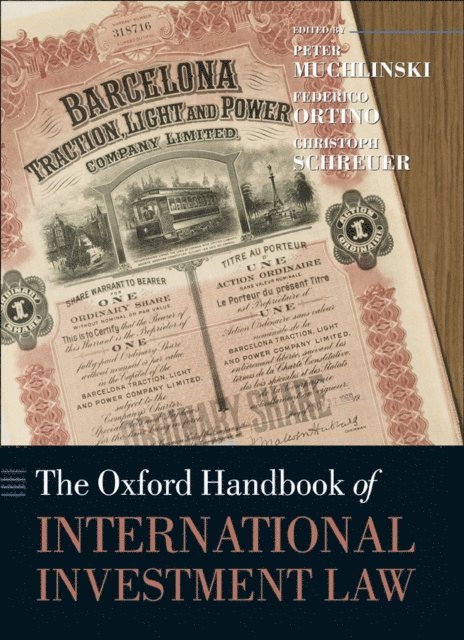 Christoph Schreuer, Federico Ortino, Peter Muchlinski - Oxford Handbook of International Investment Law, E-bok