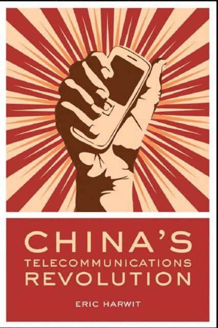 Eric Harwit - China's Telecommunications Revolution, E-bok