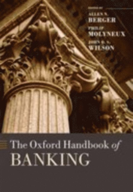 John O. S. Wilson, Philip Molyneux, Allen N. Berger - Oxford Handbook of Banking, E-bok