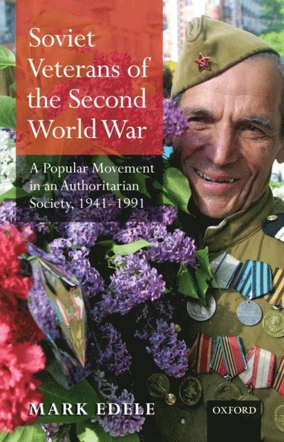 Mark Edele - Soviet Veterans of the Second World War, E-bok