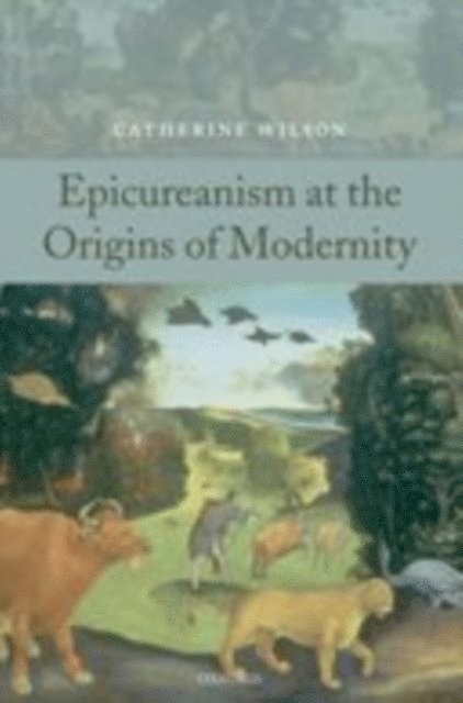 Catherine Wilson - Epicureanism at the Origins of Modernity, E-bok