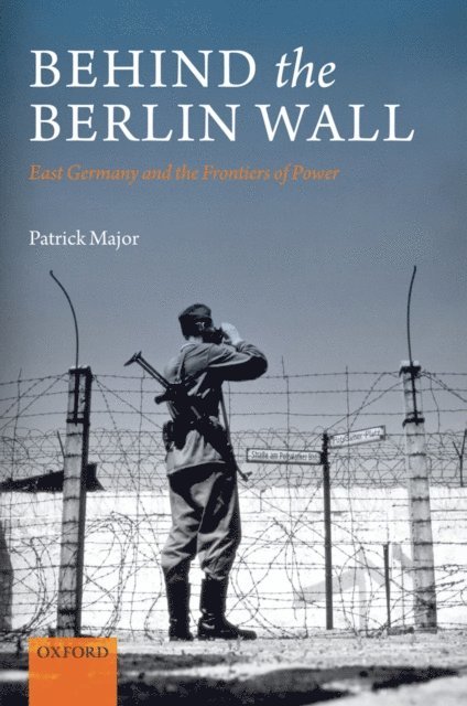 Patrick Major - Behind the Berlin Wall, E-bok