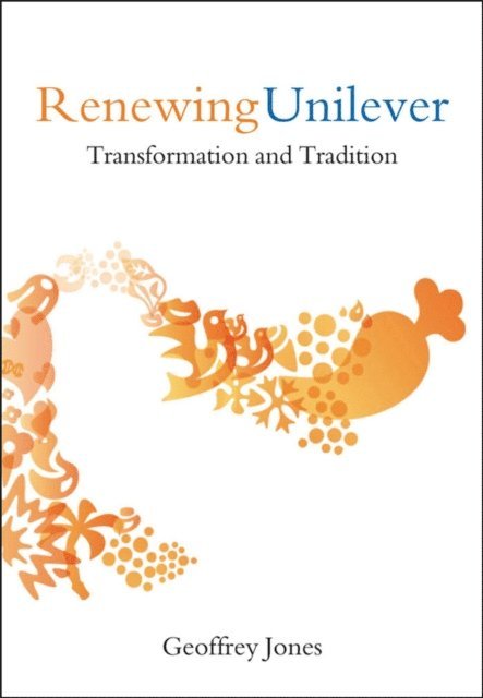 Geoffrey Jones - Renewing Unilever, E-bok