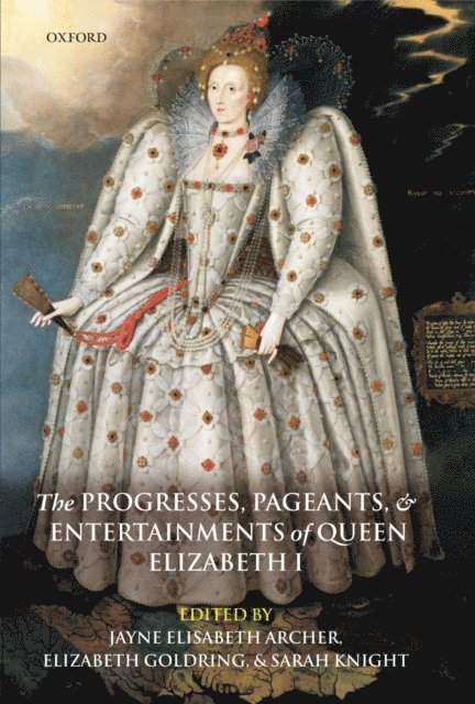 Sarah Knight, Elizabeth Goldring, Jayne Elisabeth Archer - Progresses, Pageants, and Entertainments of Queen Elizabeth I, E-bok