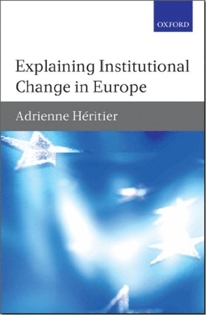 Adrienne Heritier - Explaining Institutional Change in Europe, E-bok
