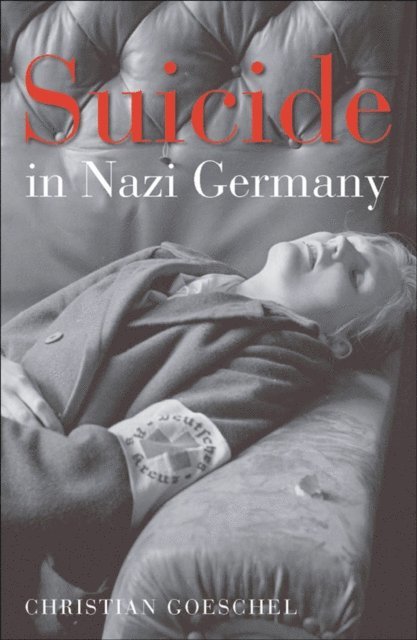 Christian Goeschel - Suicide in Nazi Germany, E-bok