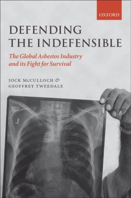 Geoffrey Tweedale, Jock McCulloch - Defending the Indefensible, E-bok
