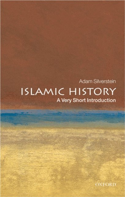 Adam J. Silverstein - Islamic History, E-bok