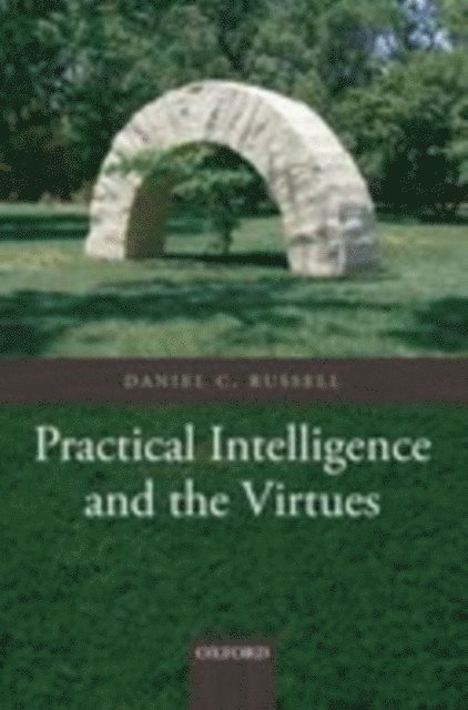 Daniel C. Russell - Practical Intelligence and the Virtues, E-bok