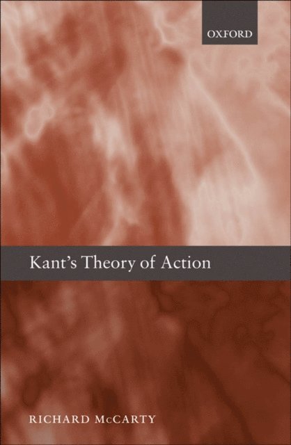 Richard McCarty - Kant's Theory of Action, E-bok