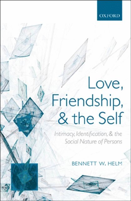 Bennett W. Helm - Love, Friendship, and the Self, E-bok