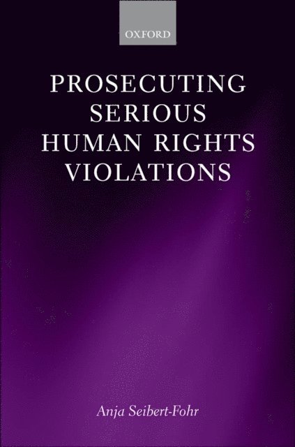Anja Seibert-Fohr - Prosecuting Serious Human Rights Violations, E-bok