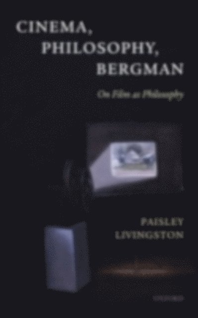 Paisley Livingston - Cinema, Philosophy, Bergman, E-bok